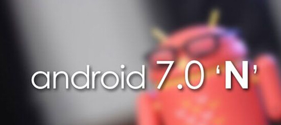 Android 7.0有哪些新功能 Android 7.0新特性匯總